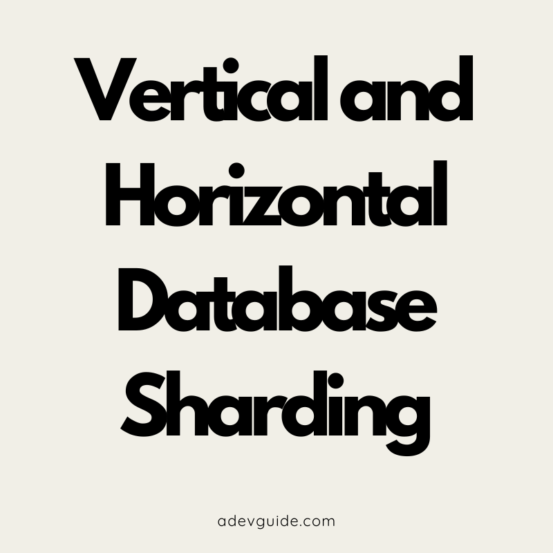 Vertical vs Horizontal Sharding: Key Differences Explained